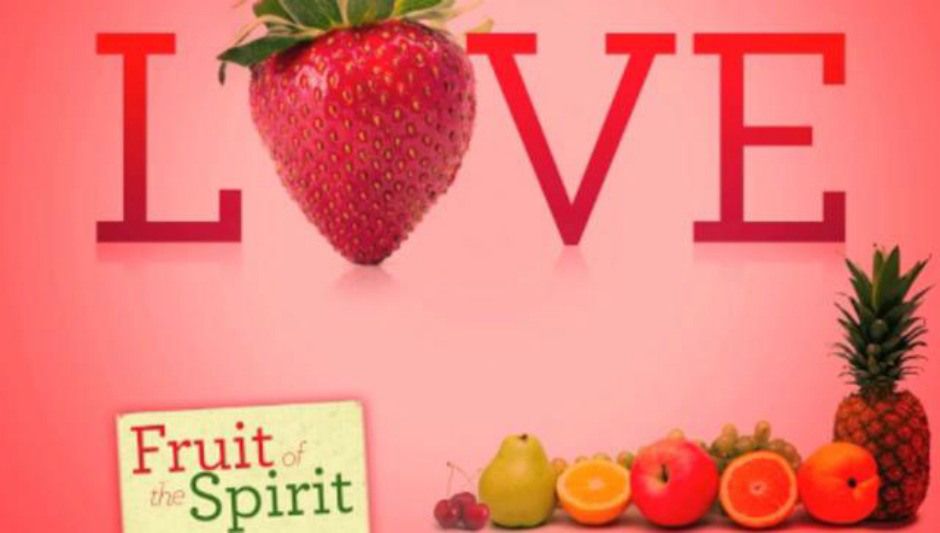 Fruit of the Spirit Love 1 Fruit of the Spirit Love 1